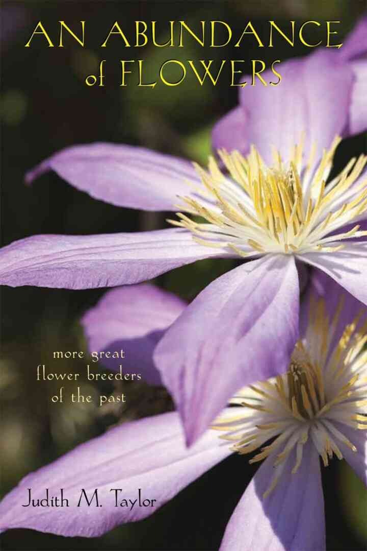 An Abundance of Flowers: More Great Flower Breeders of the Past, 1st Edition eBook