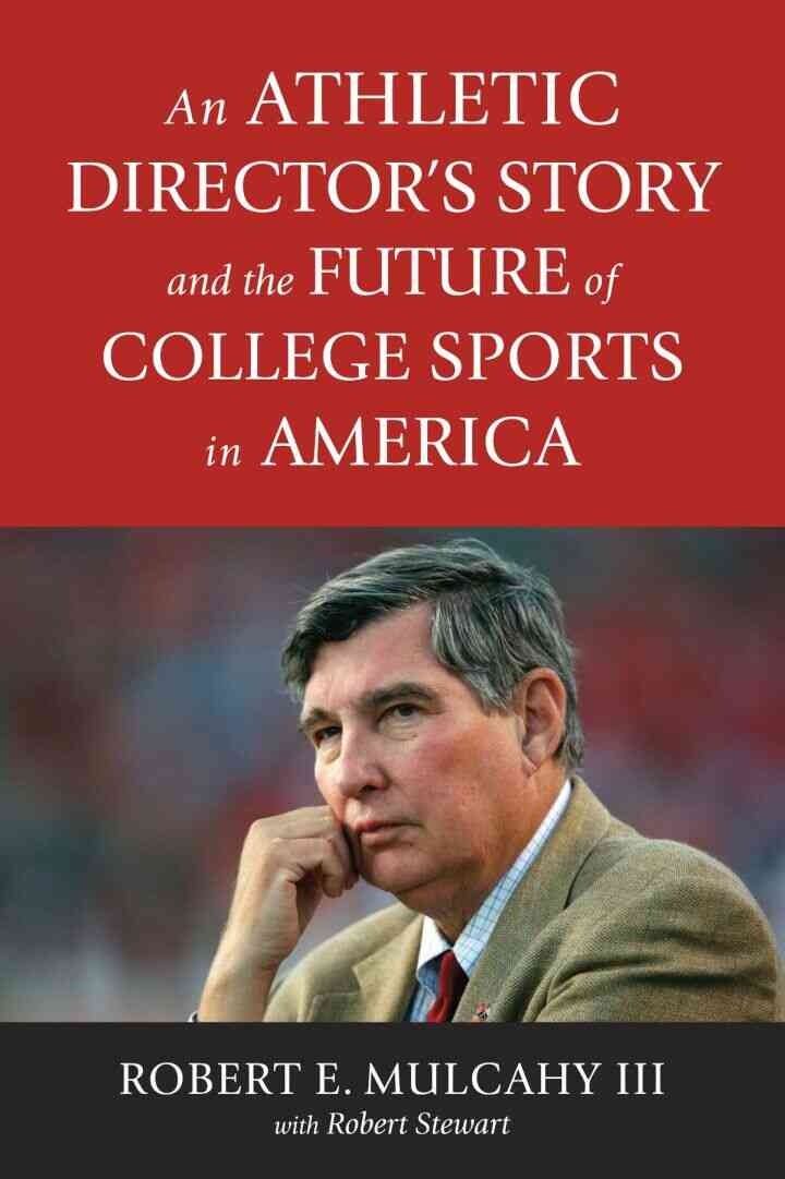 An Athletic Director’s Story and the Future of College Sports in America eBook