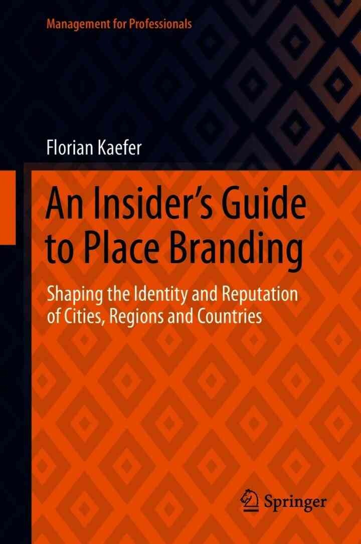 An Insider's Guide to Place BrandingShaping the Identity and Reputation of Cities, Regions and Countries eBook