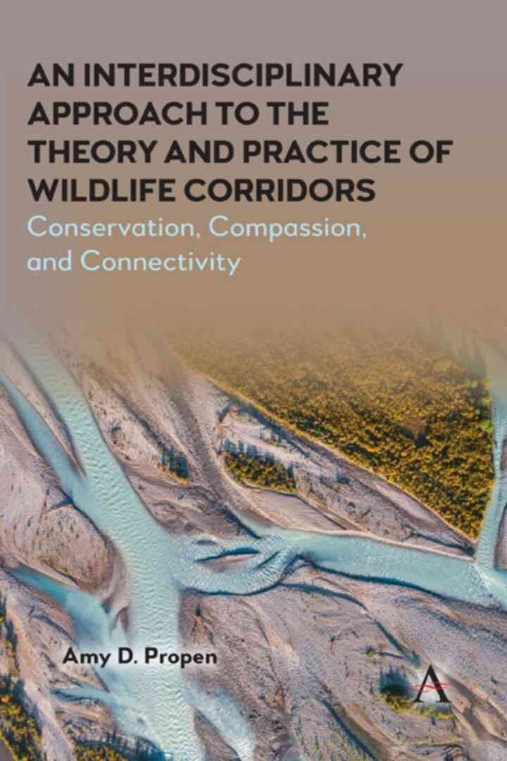 An Interdisciplinary Approach to the Theory and Practice of Wildlife Corridors: Conservation, Compassion and Connectivity eBook