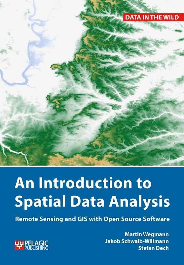 An Introduction to Spatial Data Analysis: Remote Sensing and GIS with Open Source Software, 1st Edition eBook