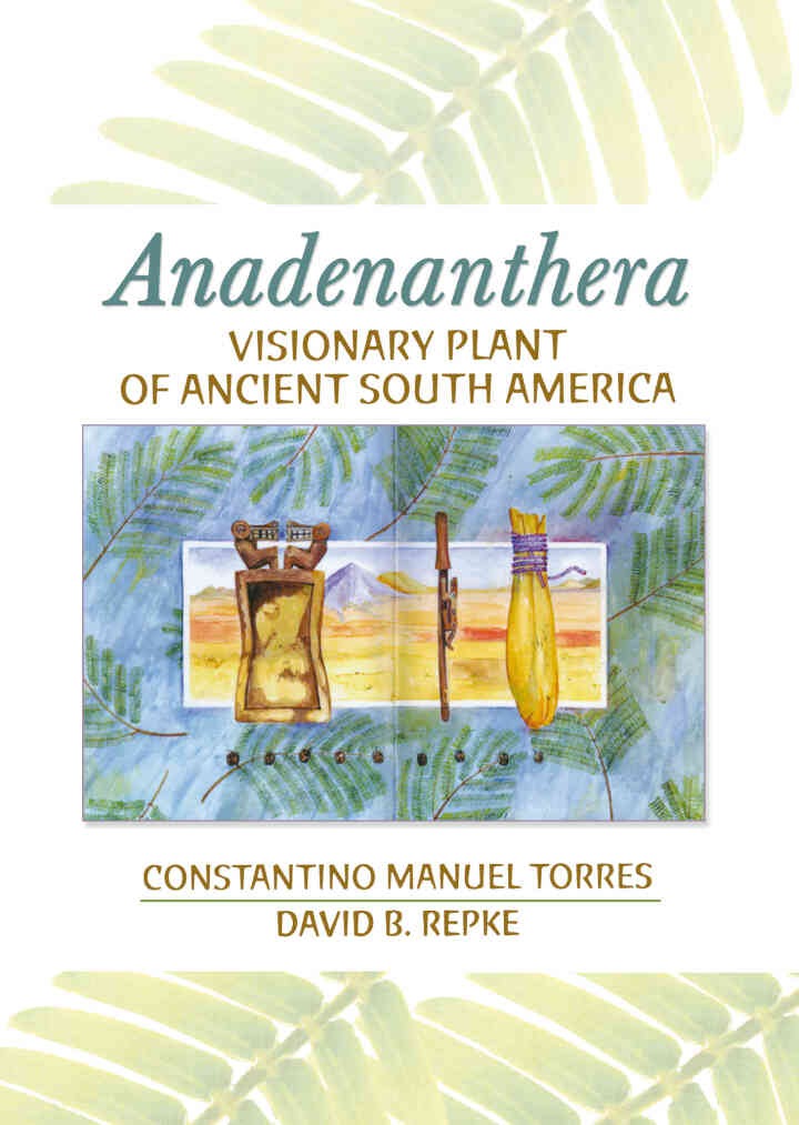 Anadenanthera: Visionary Plant of Ancient South America, 1st Edition eBook