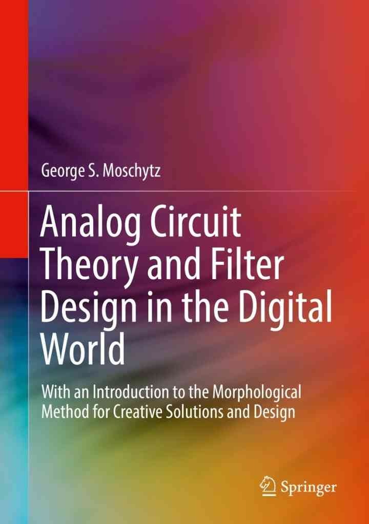 Analog Circuit Theory and Filter Design in the Digital World: With an Introduction to the Morphological Method for Creative Solutions and Design eBook