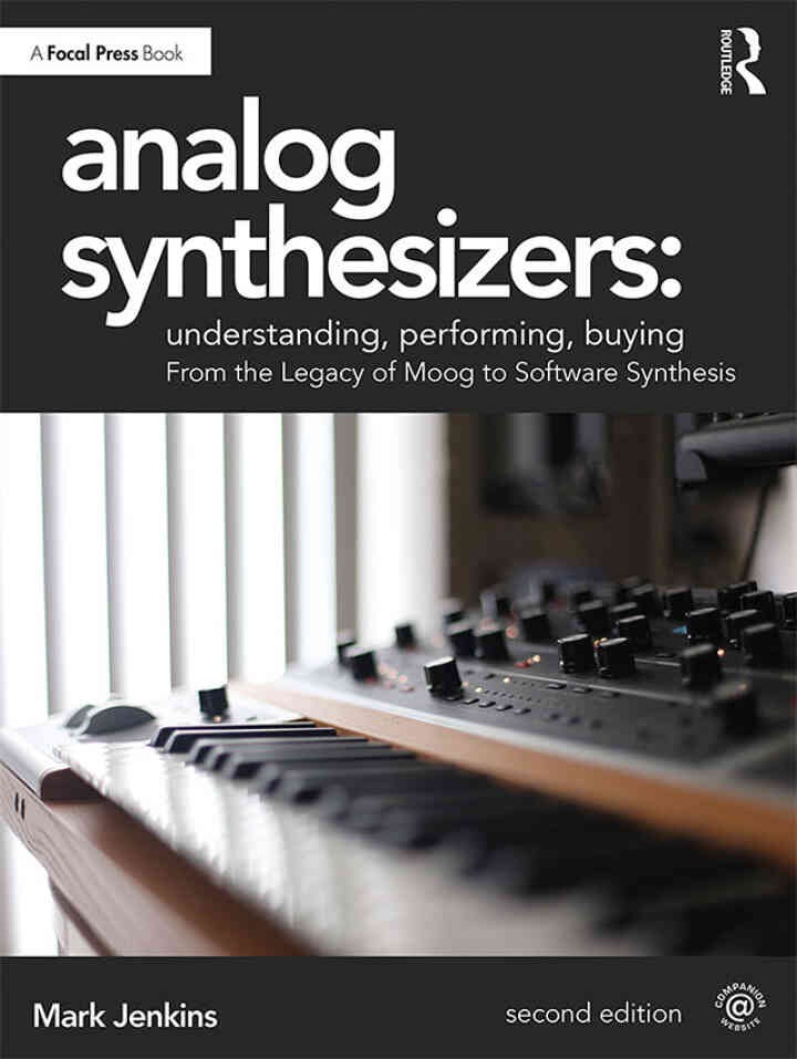 Analog Synthesizers: Understanding, Performing, Buying: From the Legacy of Moog to Software Synthesis eBook