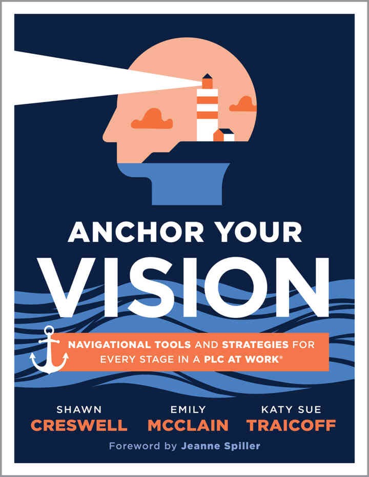 Anchor Your Vision: Navigational Tools and Strategies for Every Stage in a PLC at Work® (Tools to move your vision to action), 1st Edition eBook