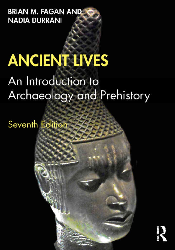 Ancient Lives: An Introduction to Archaeology and Prehistory, 7th Edition eBook