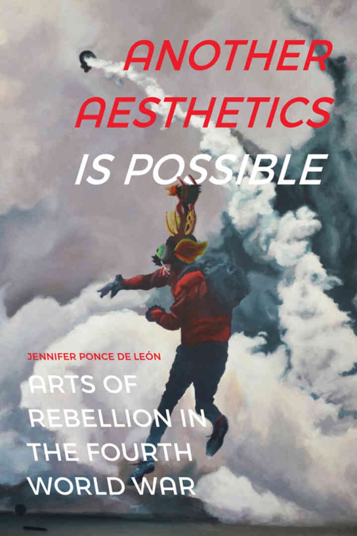 Another Aesthetics Is Possible: Arts of Rebellion in the Fourth World War eBook