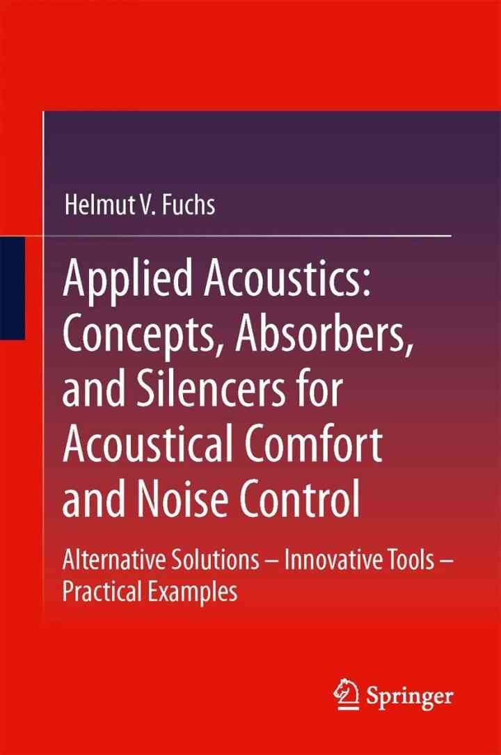 Applied Acoustics: Concepts, Absorbers, and Silencers for Acoustical Comfort and Noise Control: Alternative Solutions - Innovative Tools - Practical Examples eBook