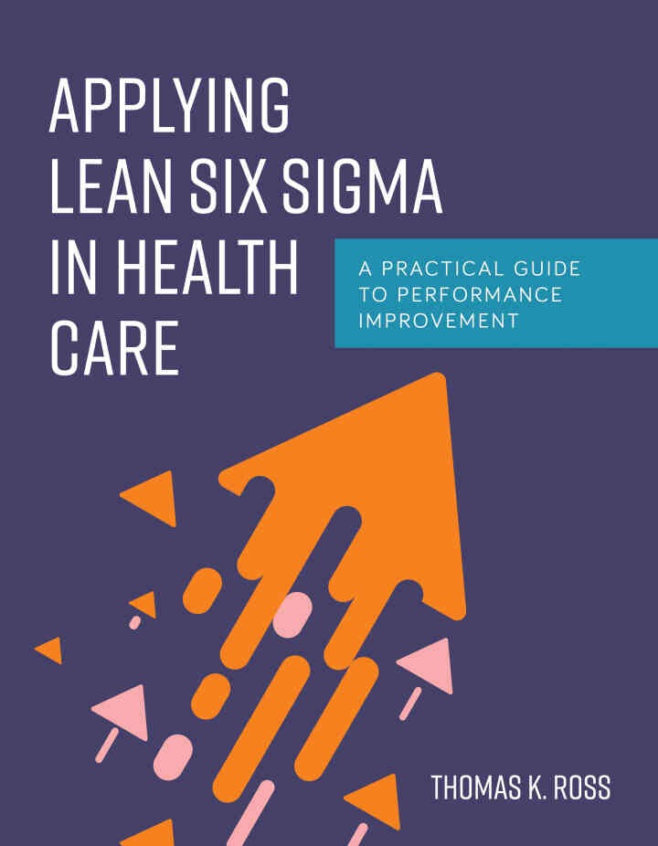 Applying Lean Six Sigma in Health Care, 1st Edition eBook