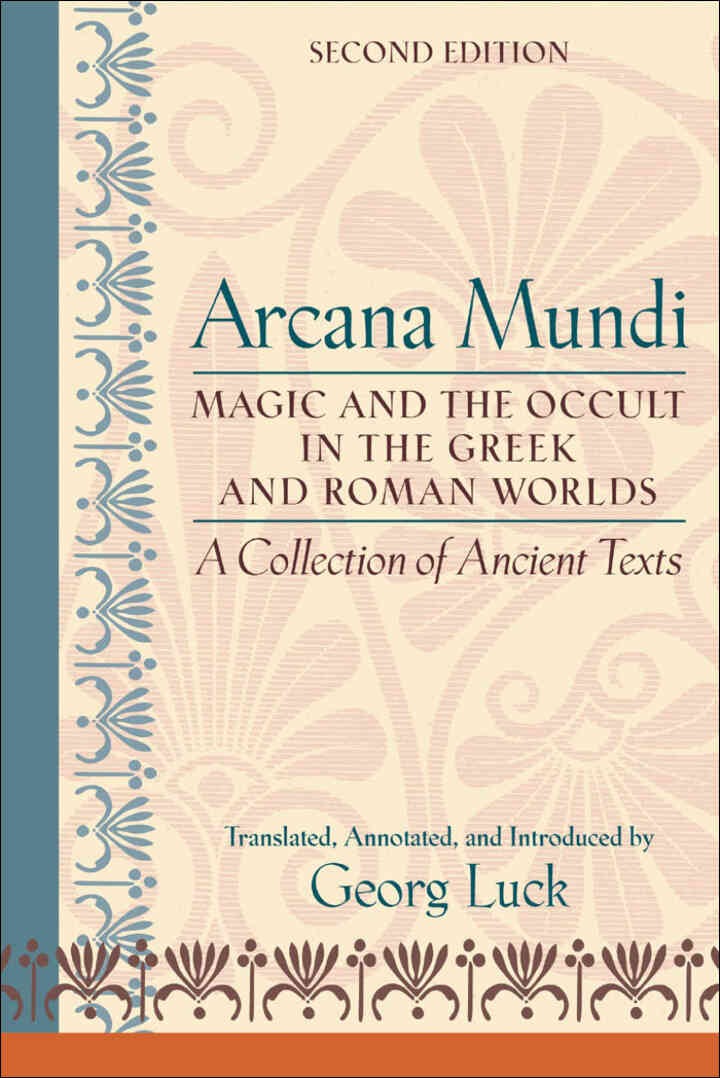 Arcana Mundi: Magic and the Occult in the Greek and Roman Worlds: A Collection of Ancient Texts eBook