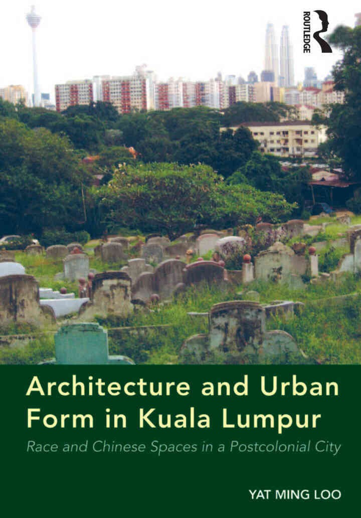 Architecture and Urban Form in Kuala Lumpur: Race and Chinese Spaces in a Postcolonial City, 1st Edition eBook