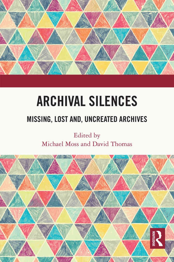 Archival Silences: Missing, Lost and, Uncreated Archives eBook