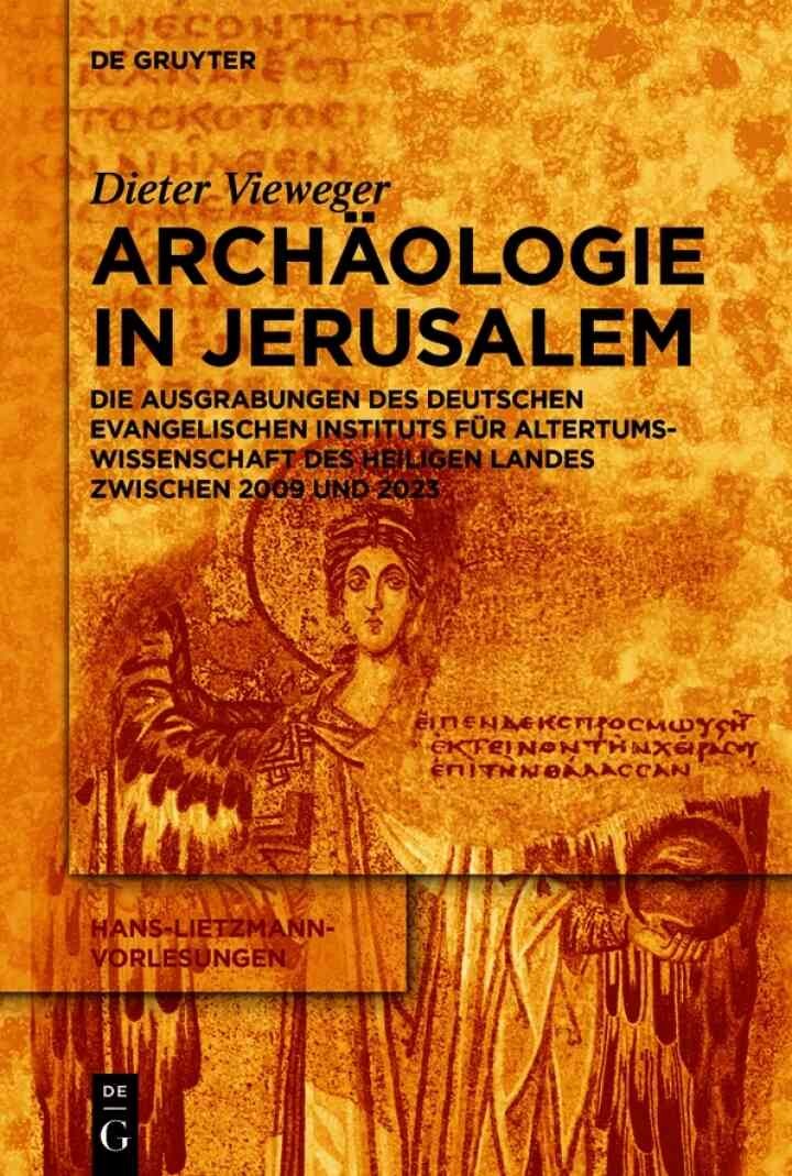 Archäologie in Jerusalem: Die Ausgrabungen des Deutschen Evangelischen Instituts für Altertumswissenschaft des Heiligen Landes zwischen 2009 und 2023, 1st Edition eBook