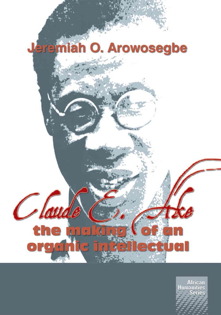 Arowosegbe: Claude E Ake: The making of an organic, 1st Edition eBook