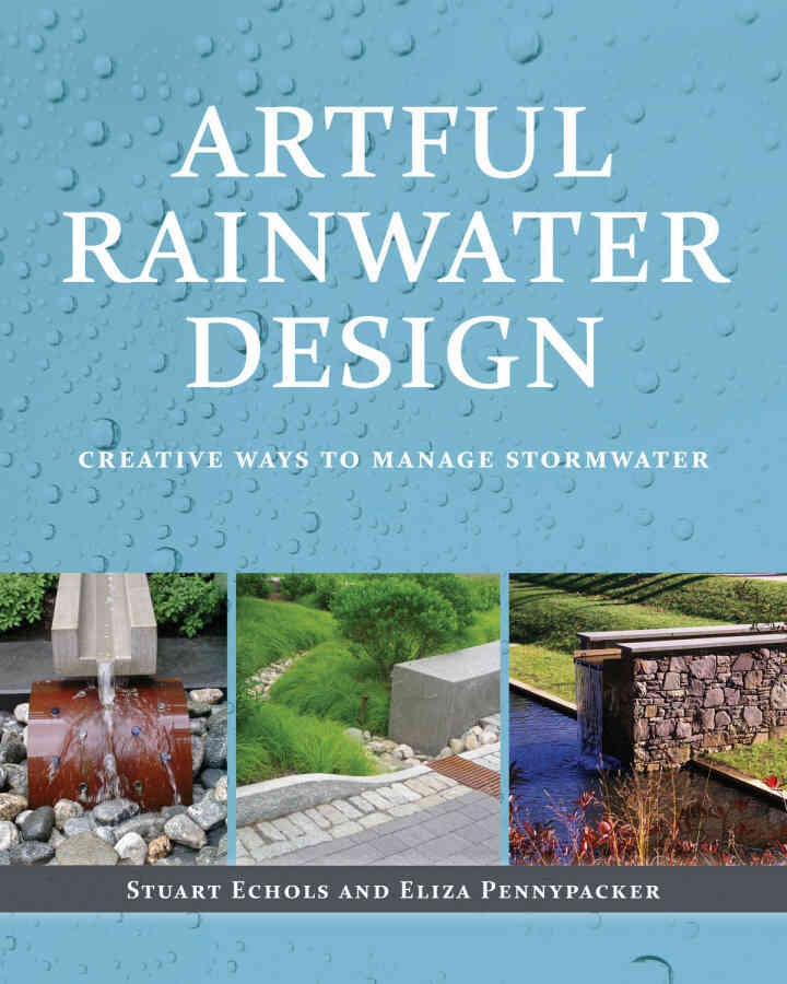 Artful Rainwater Design: Creative Ways to Manage Stormwater eBook
