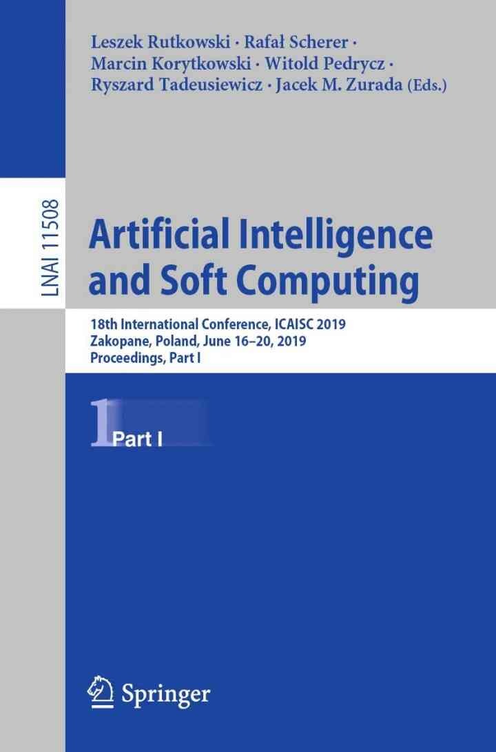 Artificial Intelligence and Soft Computing: 18th International Conference, ICAISC 2019, Zakopane, Poland, June 16–20, 2019, Proceedings, Part I eBook