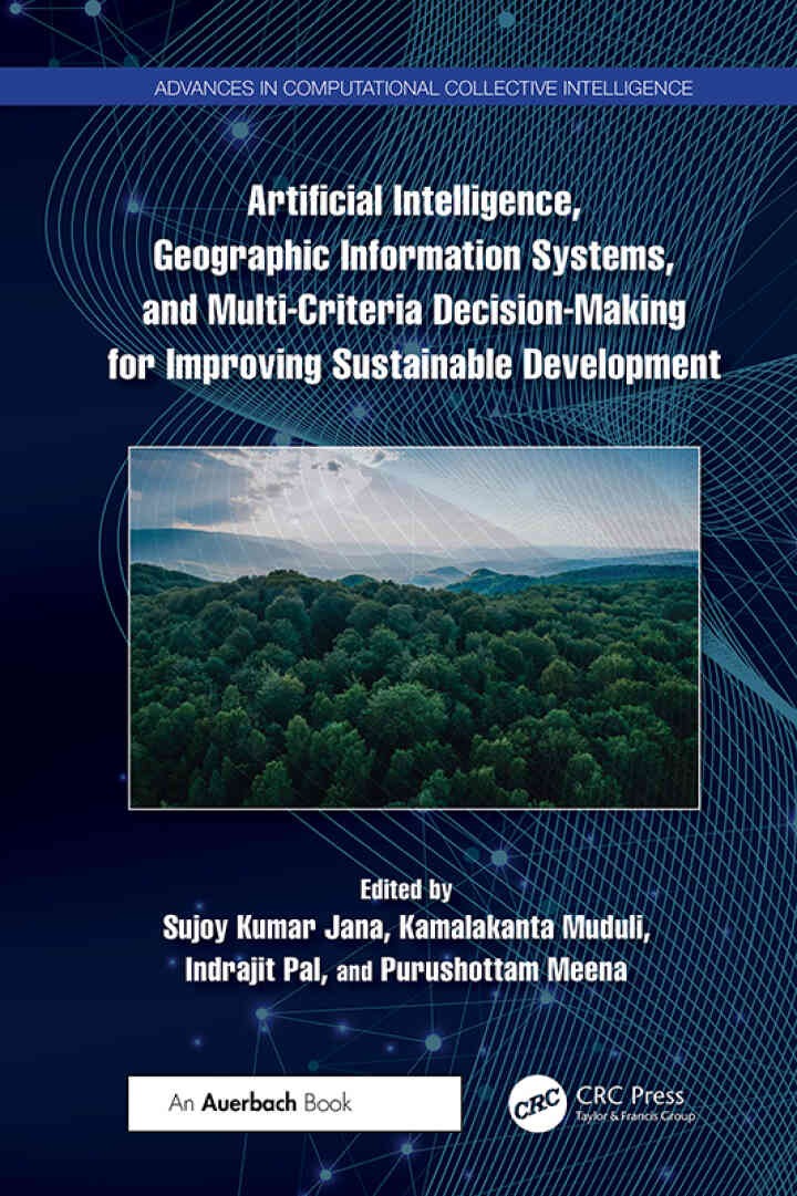 Artificial Intelligence, Geographic Information Systems, and Multi-Criteria Decision-Making for Improving Sustainable Development, 1st Edition eBook