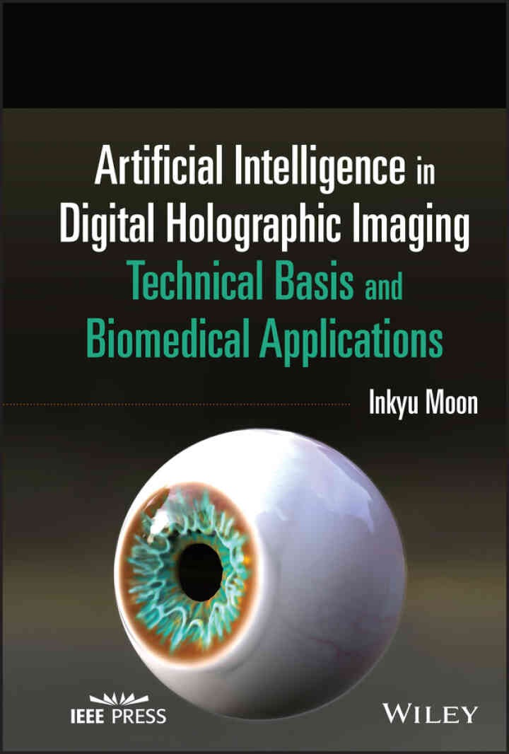 Artificial Intelligence in Digital Holographic Imaging: Technical Basis and Biomedical Applications, 1st Edition eBook