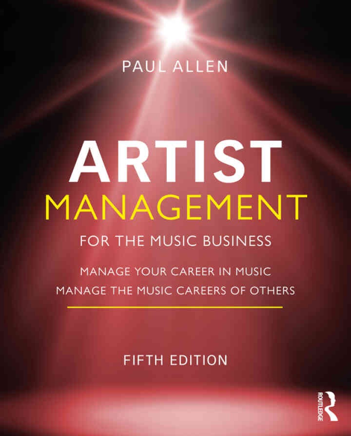 Artist Management for the Music Business: Manage Your Career in Music: Manage the Music Careers of Others eBook