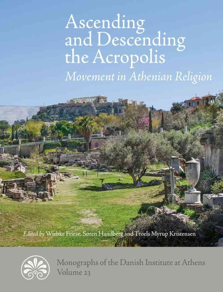 Ascending and descending the Acropolis: Movement in Athenian Religion, 1st Edition eBook