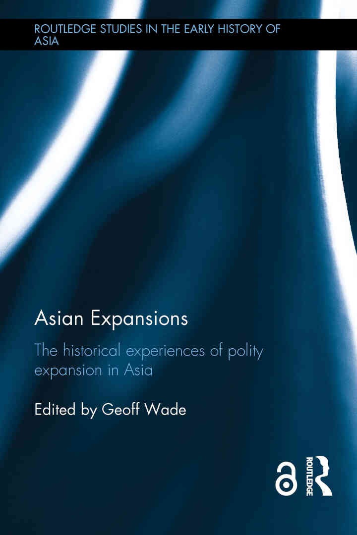 Asian Expansions: The Historical Experiences of Polity Expansion in Asia, 1st Edition eBook