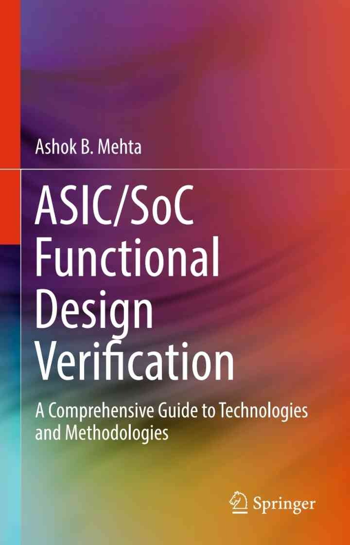 ASIC/SoC Functional Design Verification: A Comprehensive Guide to Technologies and Methodologies eBook