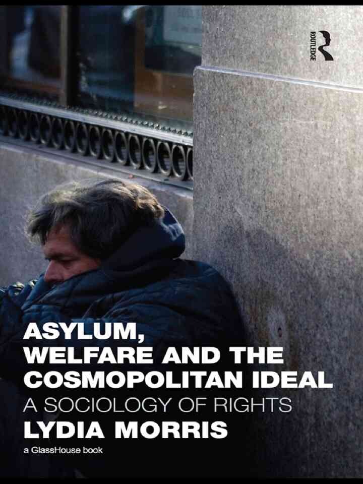 Asylum, Welfare and the Cosmopolitan Ideal: A Sociology of Rights eBook