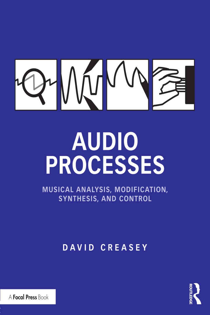 Audio Processes: Musical Analysis, Modification, Synthesis, and Control eBook