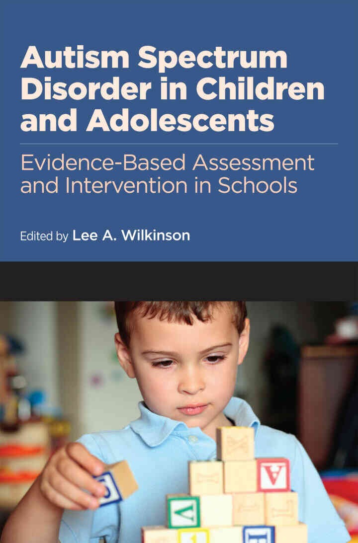 Autism Spectrum Disorder in Children and Adolescents: Evidence-Based Assessment and Intervention in Schools eBook