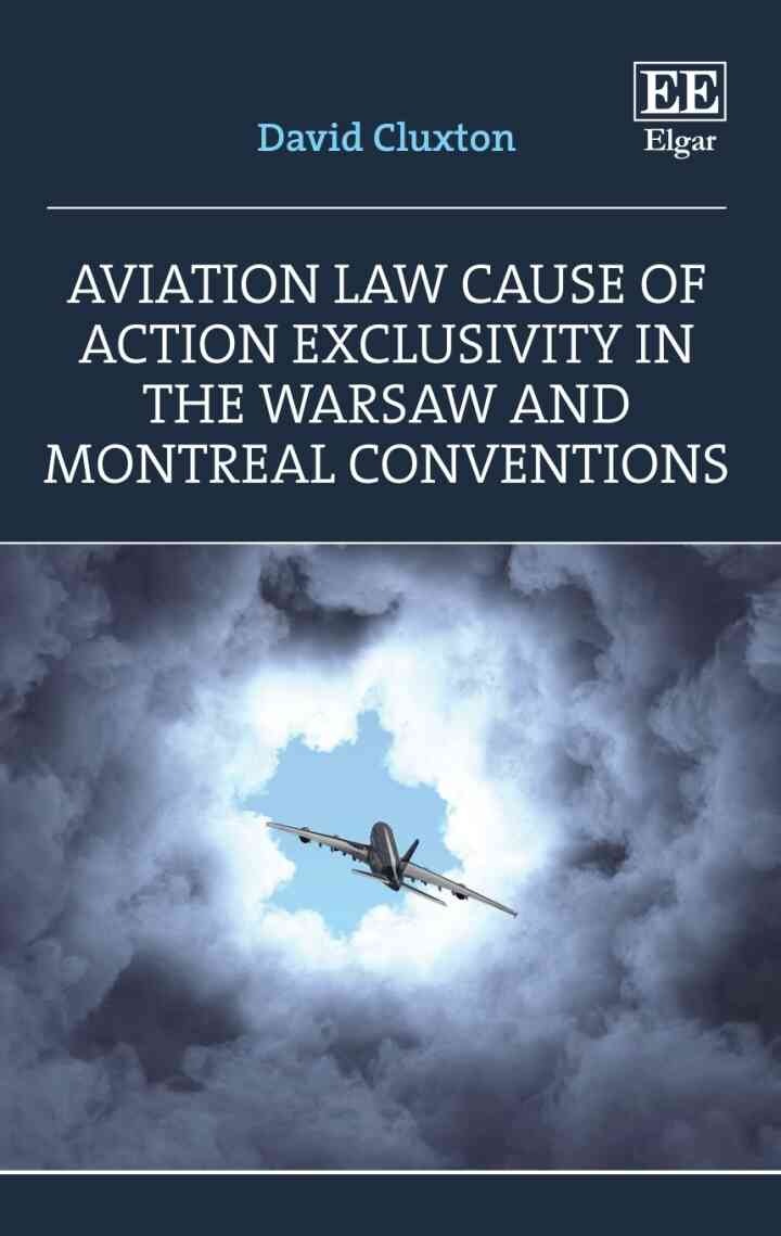 Aviation Law Cause of Action Exclusivity in the Warsaw and Montreal Conventions eBook