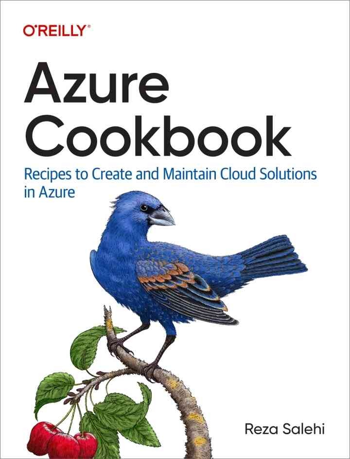 Azure Cookbook: Recipes to Create and Maintain Cloud Solutions in Azure, 1st Edition eBook
