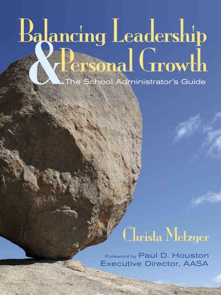 Balancing Leadership and Personal Growth: The School Administrator’s Guide, 1st Edition eBook