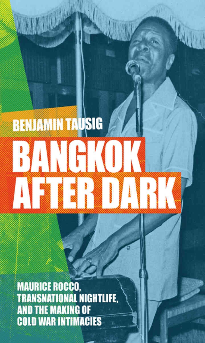 Bangkok after Dark: Maurice Rocco, Transnational Nightlife, and the Making of Cold War Intimacies eBook