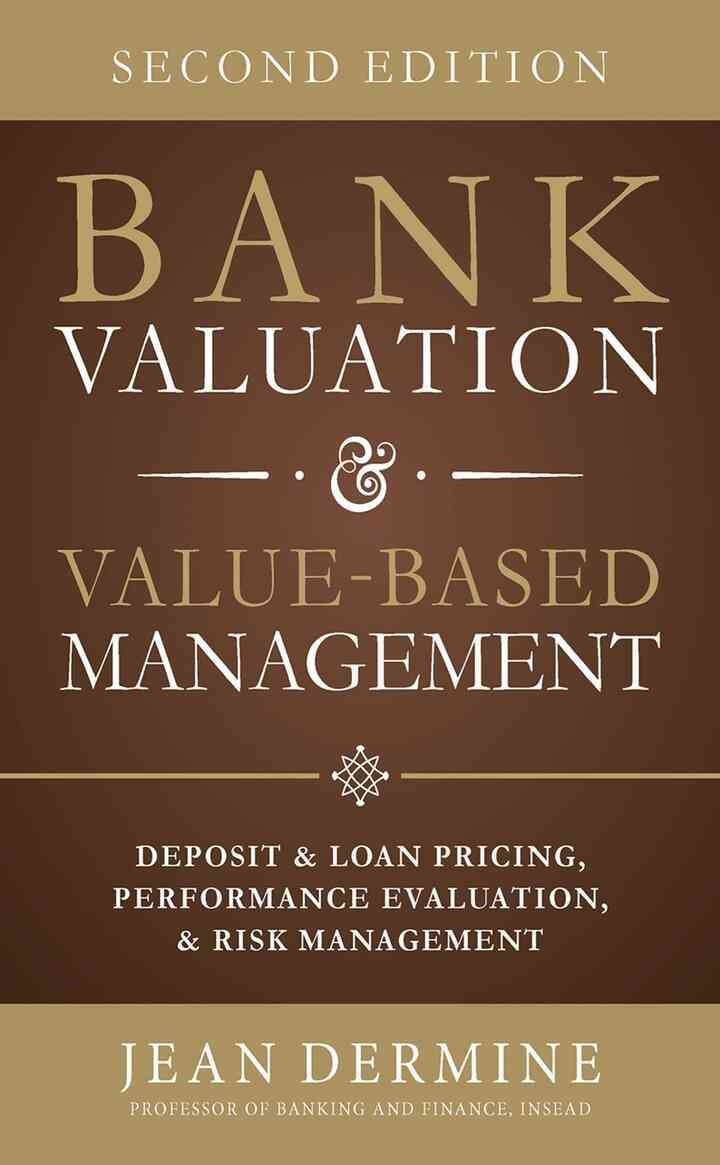 Bank Valuation and Value Based Management: Deposit and Loan Pricing, Performance Evaluation, and Risk eBook