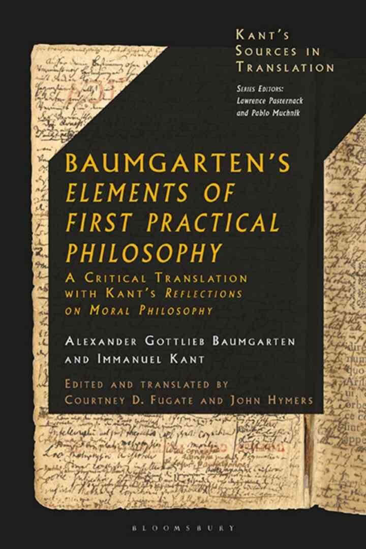 Baumgarten's Elements of First Practical Philosophy: A Critical Translation with Kant's Reflections on Moral Philosophy, 1st Edition eBook