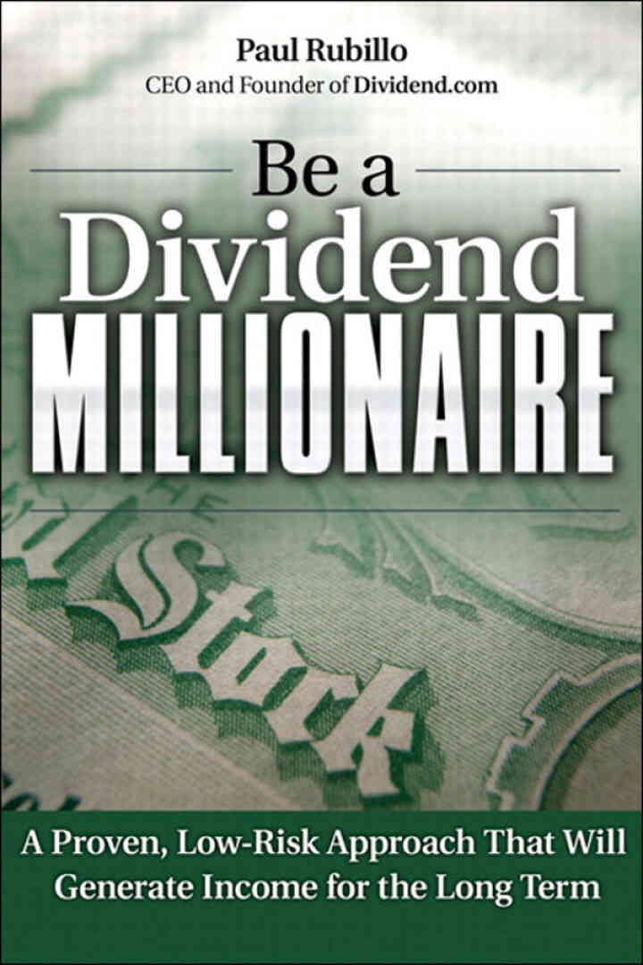 Be a Dividend Millionaire: A Proven, Low-Risk Approach That Will Generate Income for the Long Term eBook