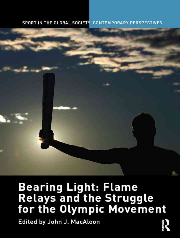Bearing Light: Flame Relays and the Struggle for the Olympic Movement, 1st Edition eBook