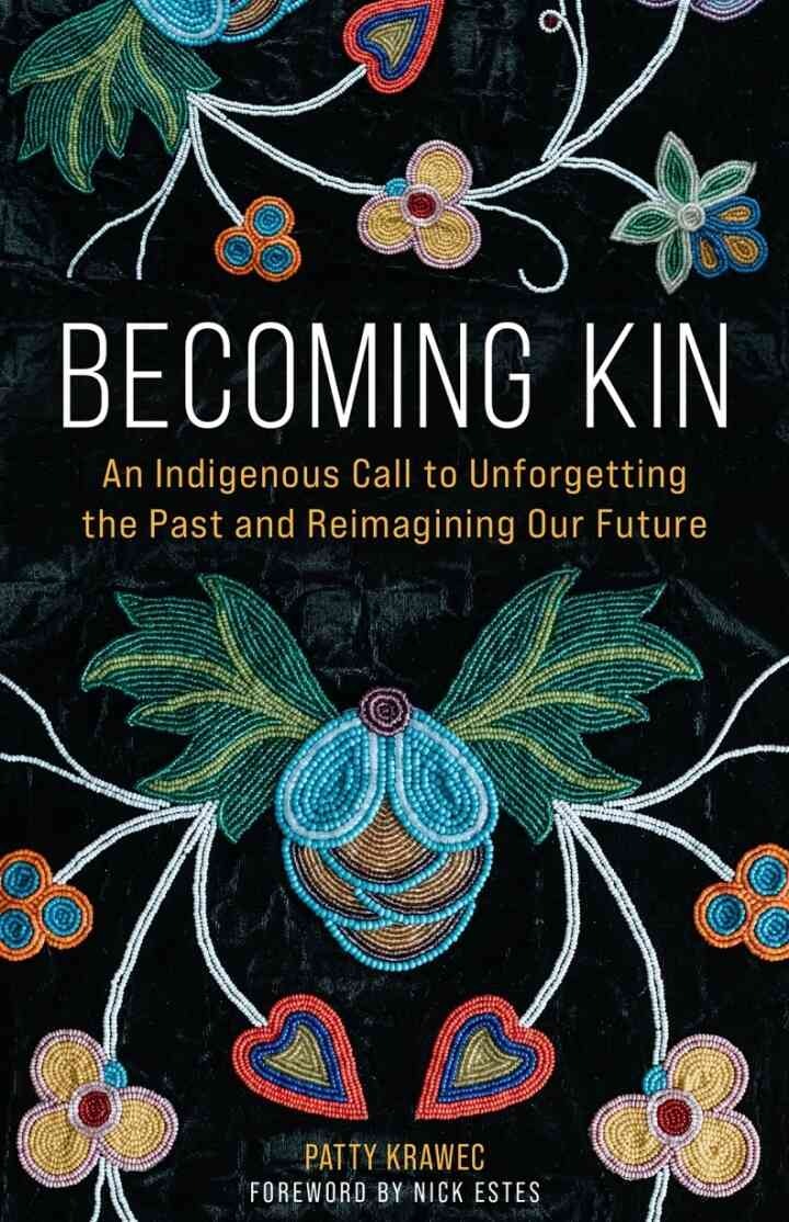 Becoming Kin: An Indigenous Call to Unforgetting the Past and Reimagining Our Future: An Indigenous Call to Unforgetting the Past and Reimagining Our Future eBook