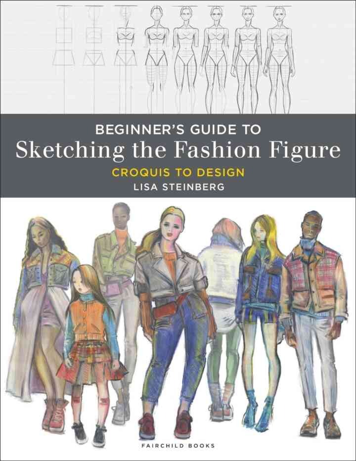 Beginner's Guide to Sketching the Fashion Figure: Croquis to Design - with STUDIO eBook
