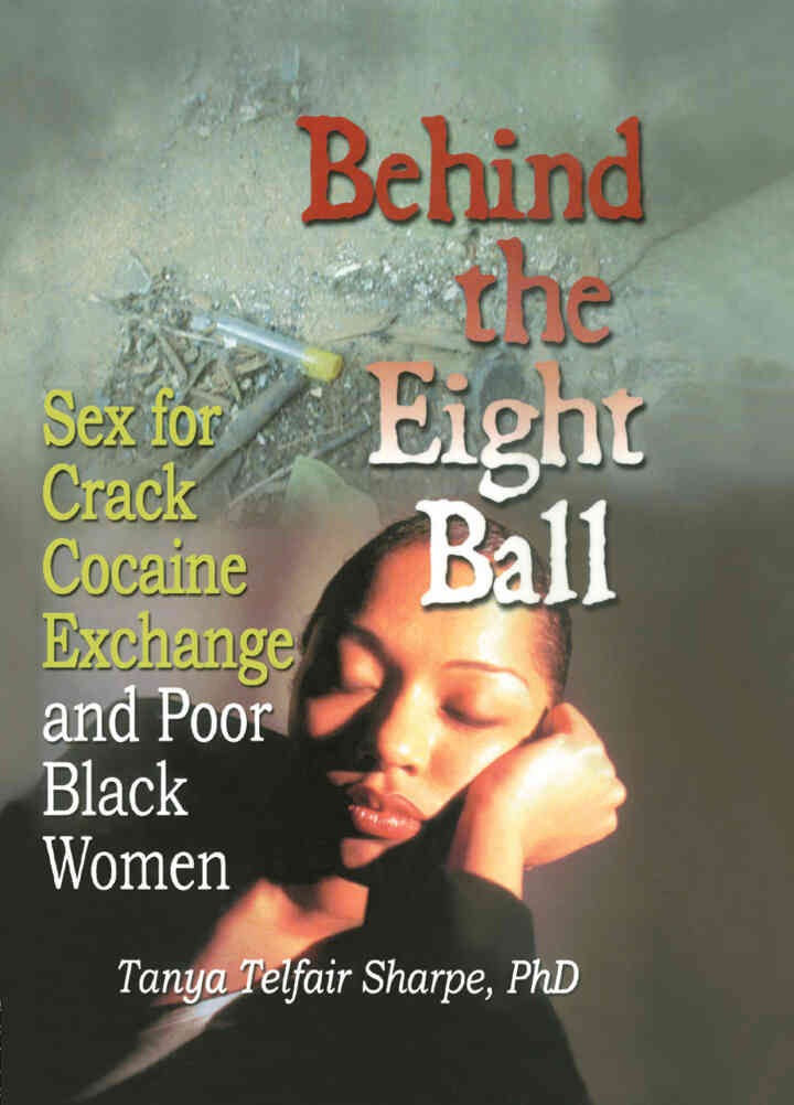 Behind the Eight Ball: Sex for Crack Cocaine Exchange and Poor Black Women, 1st Edition eBook