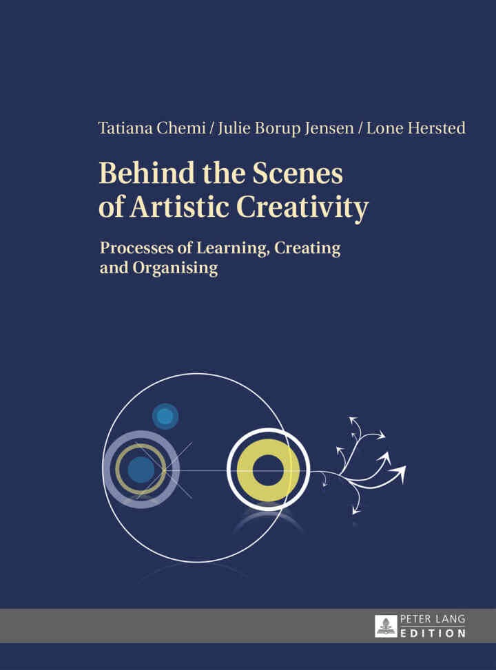 Behind the Scenes of Artistic Creativity: Processes of Learning, Creating and Organising, 1st Edition eBook