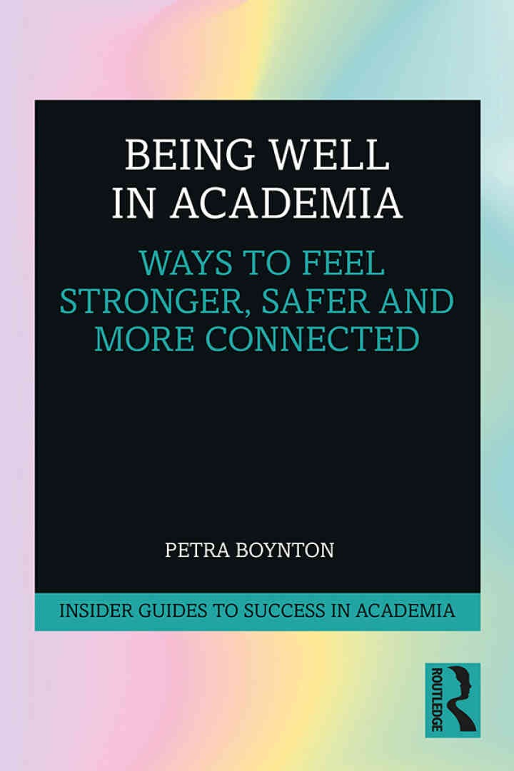Being Well in Academia: Ways to Feel Stronger, Safer and More Connected eBook