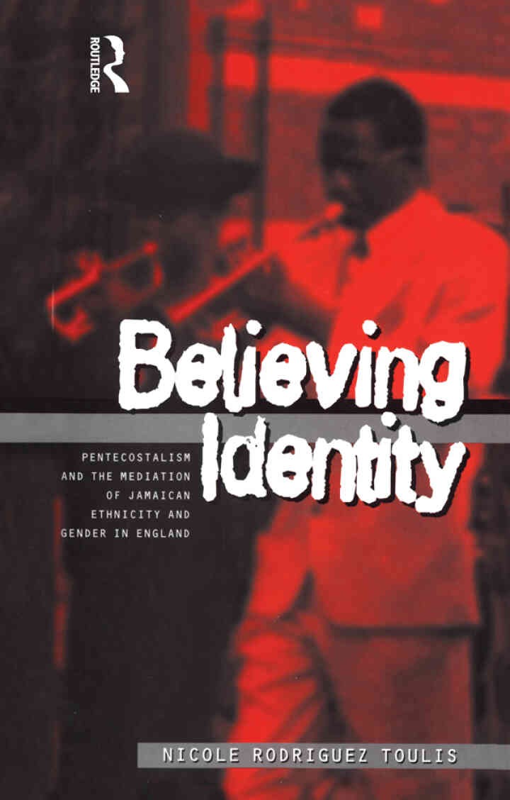 Believing Identity: Pentecostalism and the Mediation of Jamaican Ethnicity and Gender in England, 1st Edition eBook