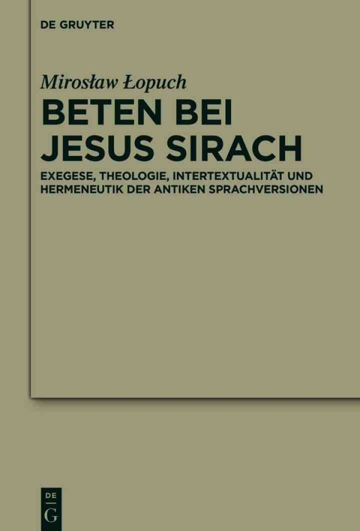 Beten bei Jesus Sirach: Exegese, Theologie, Intertextualität und Hermeneutik der antiken Sprachversionen, 1st Edition eBook