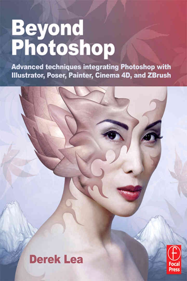Beyond Photoshop: Advanced techniques using Illustrator, Poser, Painter, and more eBook