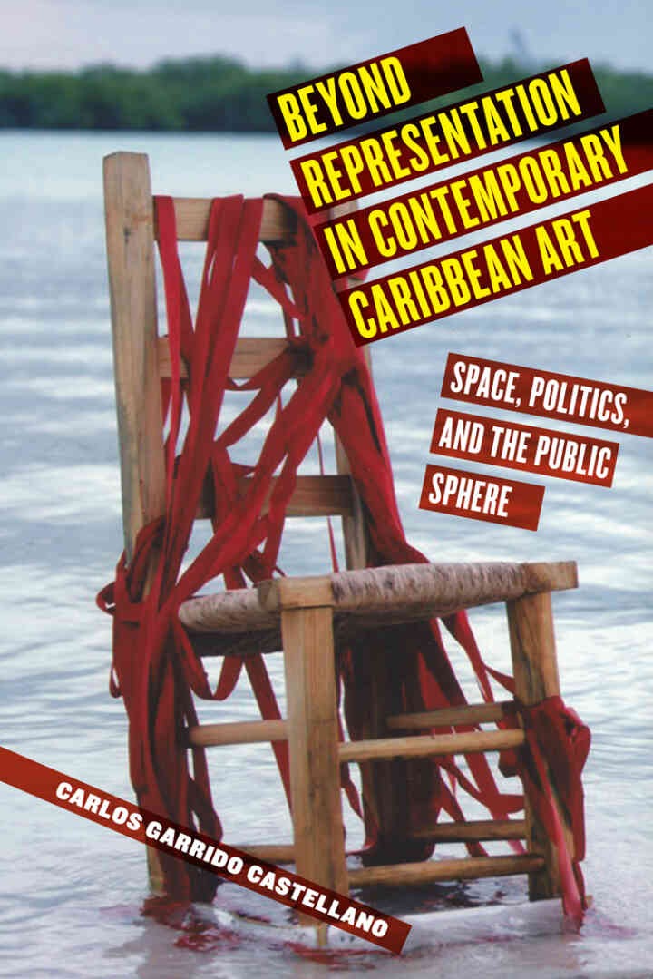 Beyond Representation in Contemporary Caribbean Art: Space, Politics, and the Public Sphere eBook