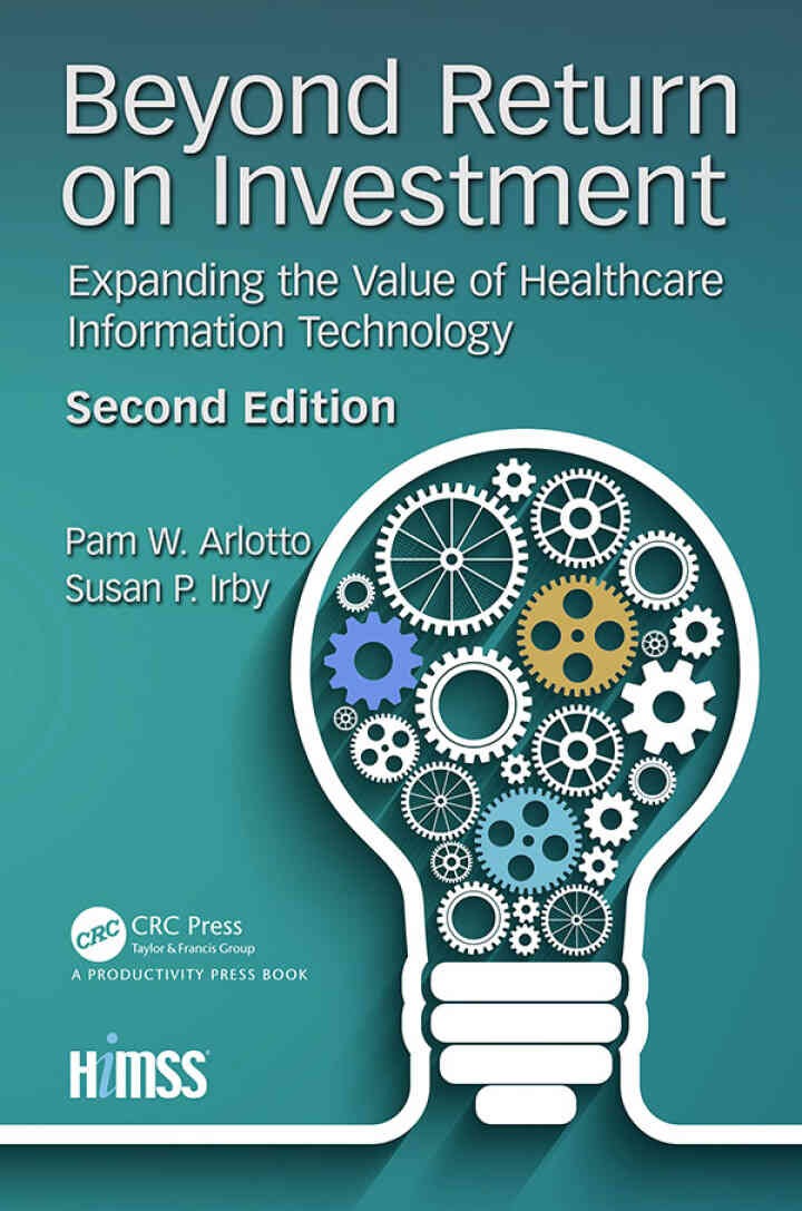Beyond Return on Investment: Expanding the Value of Healthcare Information Technology eBook