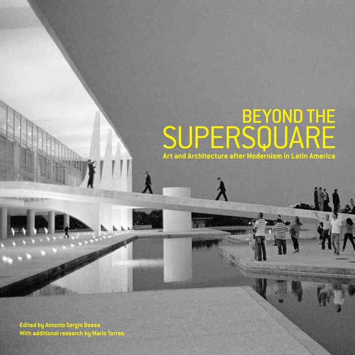Beyond the Supersquare: Art and Architecture in Latin America after Modernism eBook