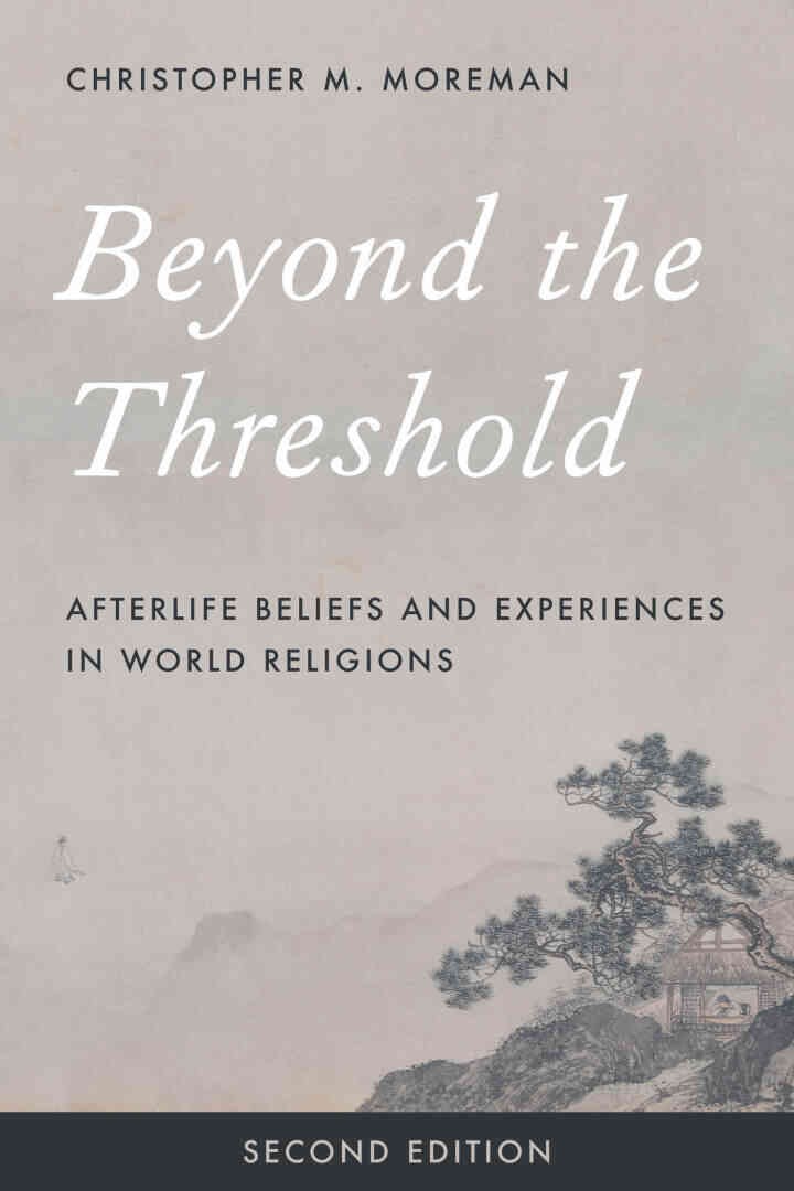 Beyond the Threshold: Afterlife Beliefs and Experiences in World Religions, 2nd Edition eBook