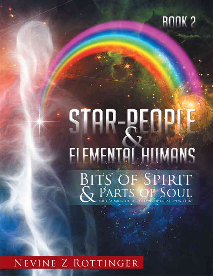 Bits of Spirit & Parts of Soul"...Reclaiming the Archetypes of Creation Within.: Star-People & Elemental Humans eBook